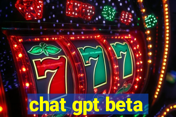 chat gpt beta